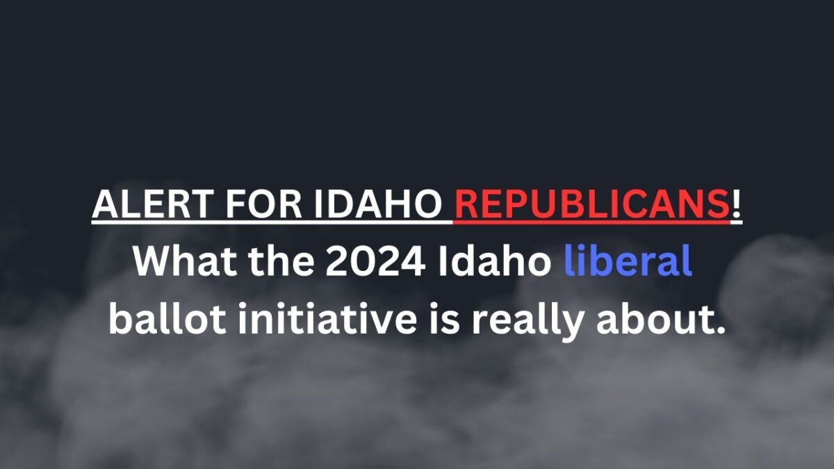 Exposed: Idaho Liberals using Ballot Initiative to Turn Idaho into California