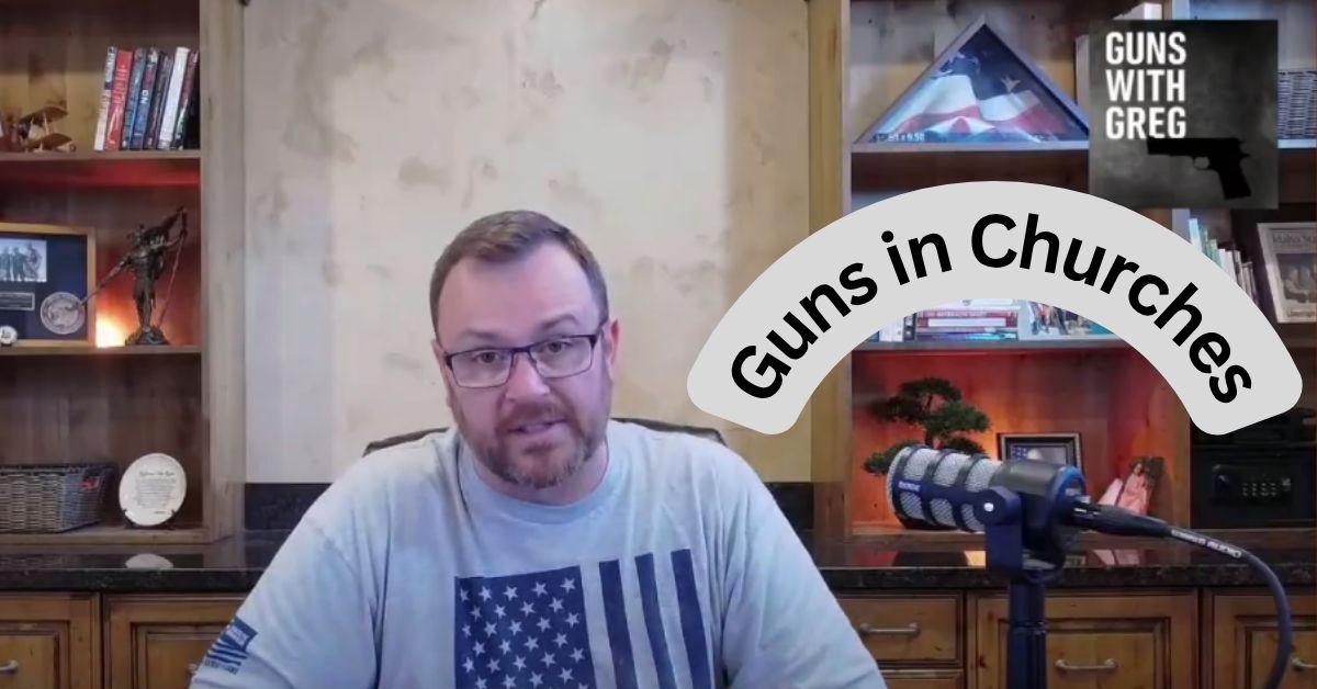 Guns with Greg (Ep. 8) – Guns in Churches